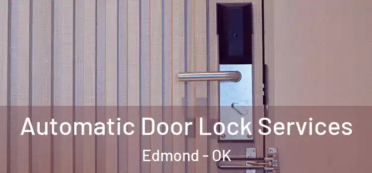  Automatic Door Lock Services Edmond - OK