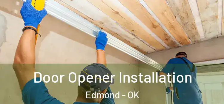  Door Opener Installation Edmond - OK