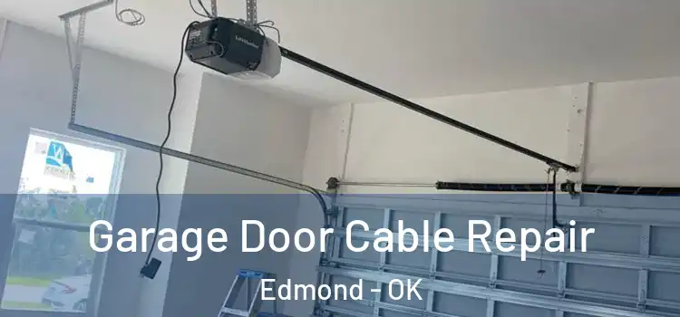  Garage Door Cable Repair Edmond - OK
