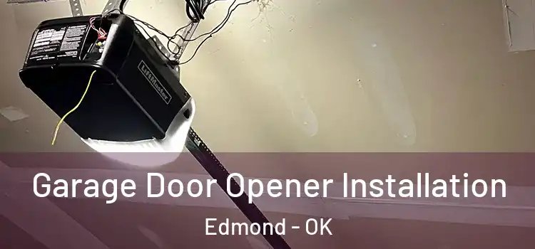  Garage Door Opener Installation Edmond - OK