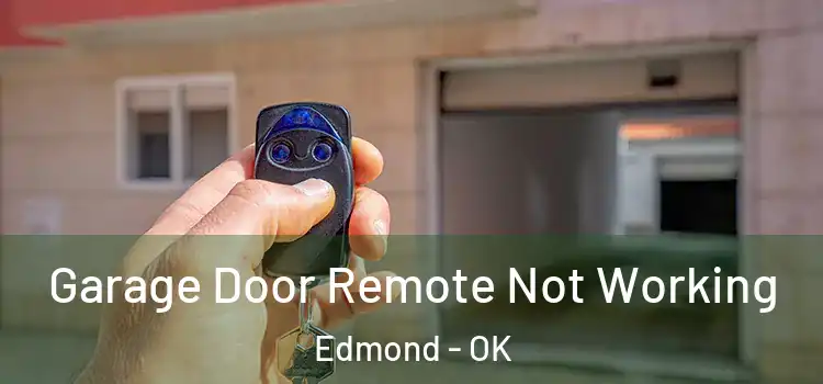  Garage Door Remote Not Working Edmond - OK