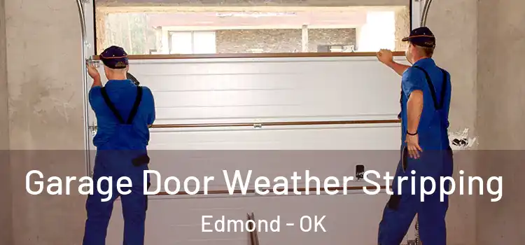  Garage Door Weather Stripping Edmond - OK