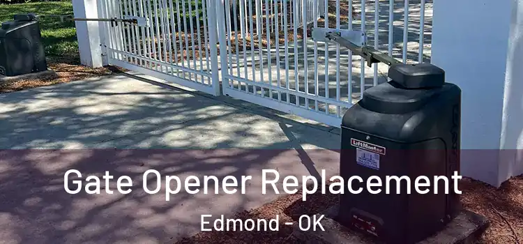 Gate Opener Replacement Edmond - OK