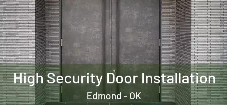 High Security Door Installation Edmond - OK