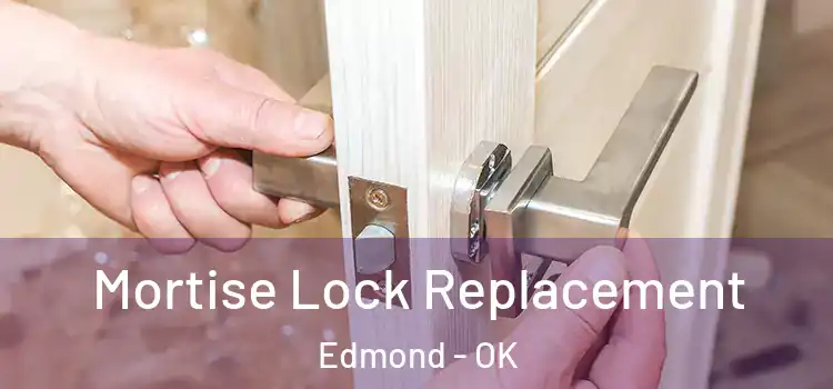 Mortise Lock Replacement Edmond - OK