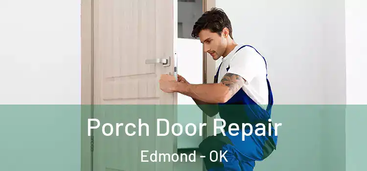  Porch Door Repair Edmond - OK
